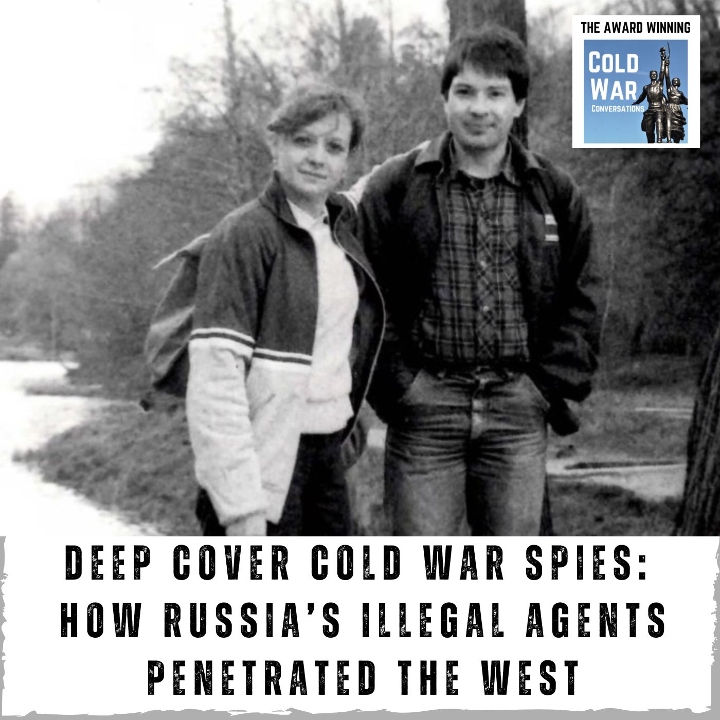 Deep Cover Cold War Spies: How Russia’s Illegal Agents Penetrated the West