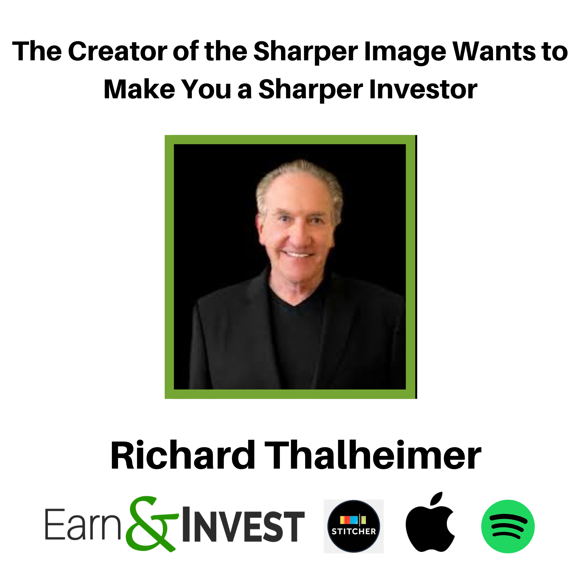 308. The Creator of the Sharper Image Wants to Make You a Sharper Investor w/ Richard Thalheimer