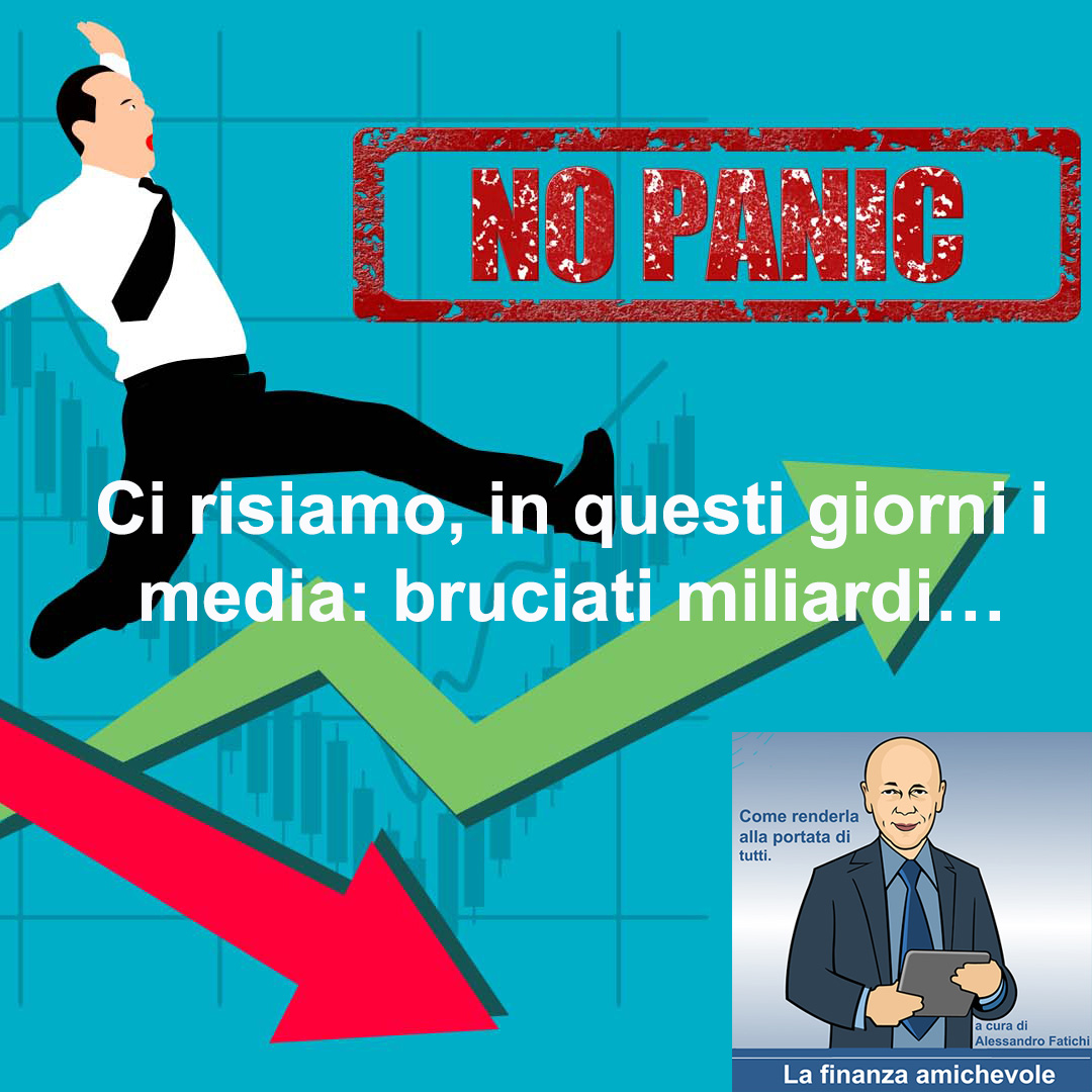 Ci risiamo, in questi giorni i media: bruciati miliardi…
