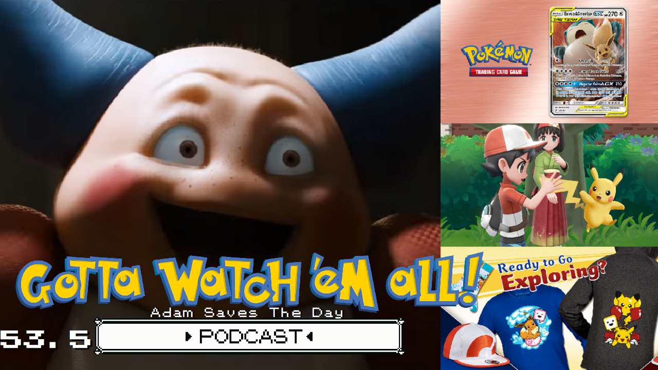 GOTTA WATCH'EM ALL 53.5 - Adam Saves The Day - POKéMON PODCAST episode artwork