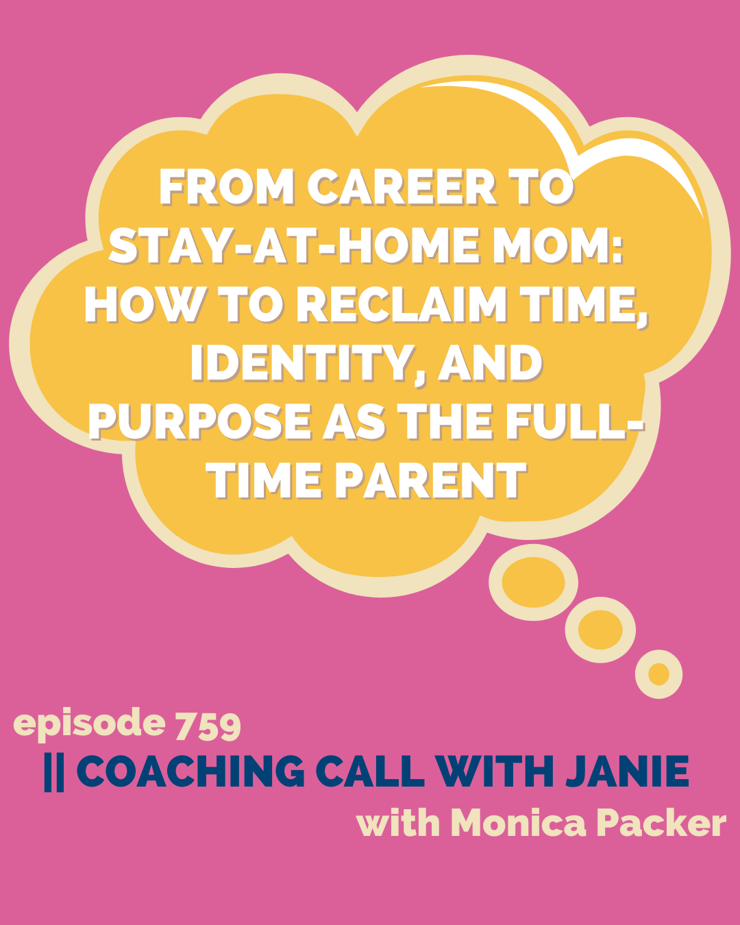 AP 759: From Career to Stay-at-Home Mom: How to Reclaim Time, Identity, and Purpose as the Full-Time Parent || coaching call with Janie