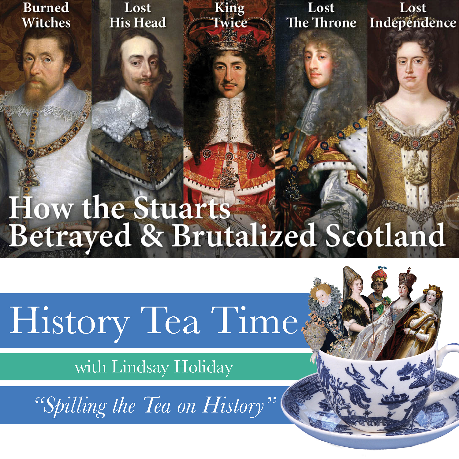 Kings & Queens of Scotland 5/5: House of Stuart takes England (1567–1707)