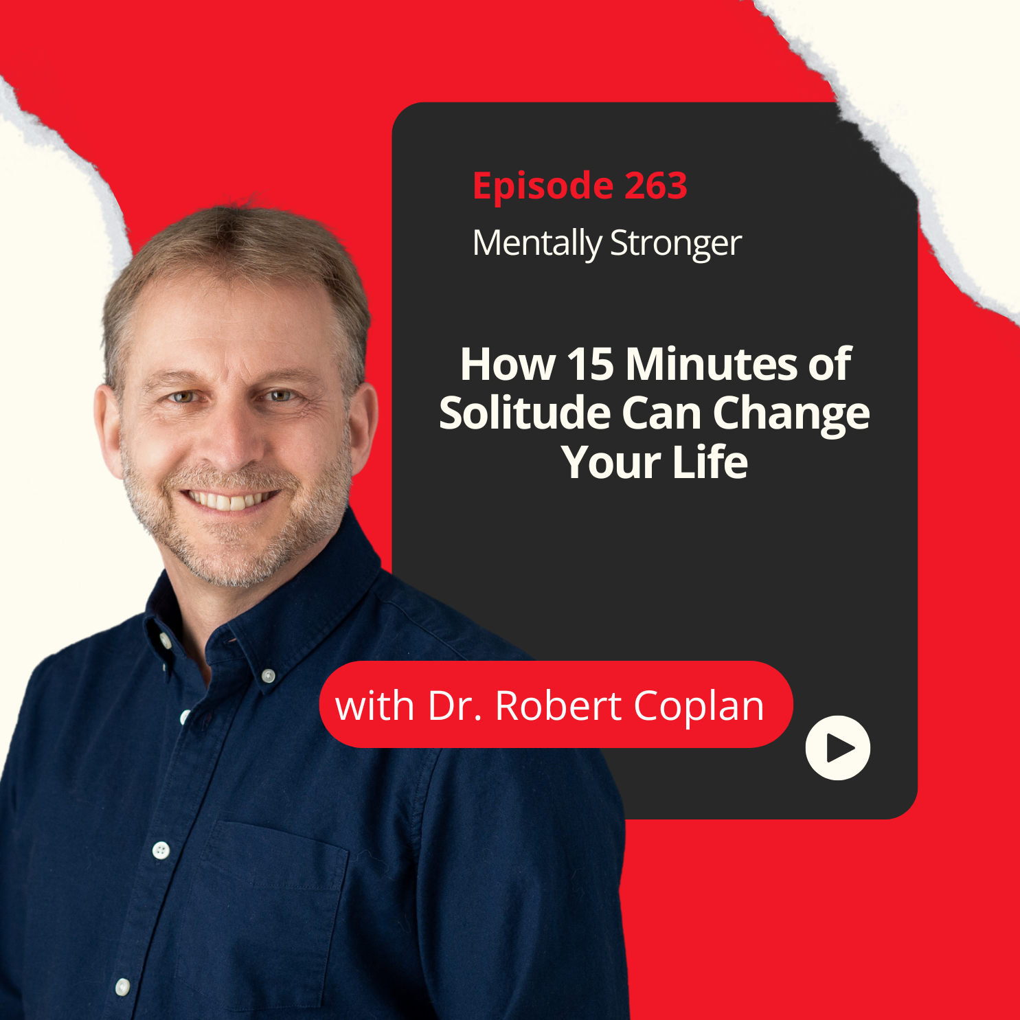 263 — How 15 Minutes of Solitude Can Change Your Life with Professor Robert Coplan