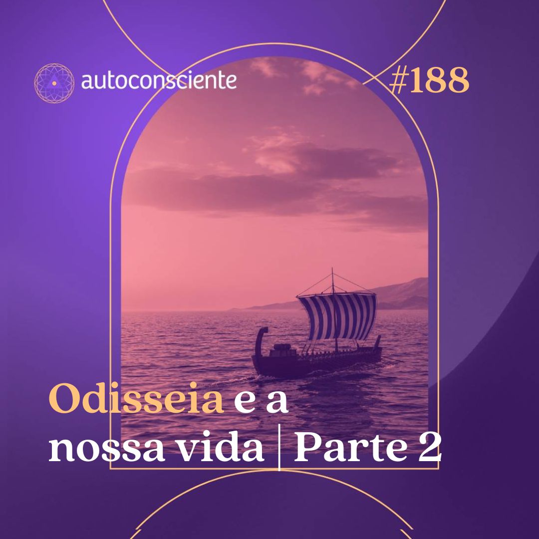 188. Odisseia e a nossa vida | Parte 2