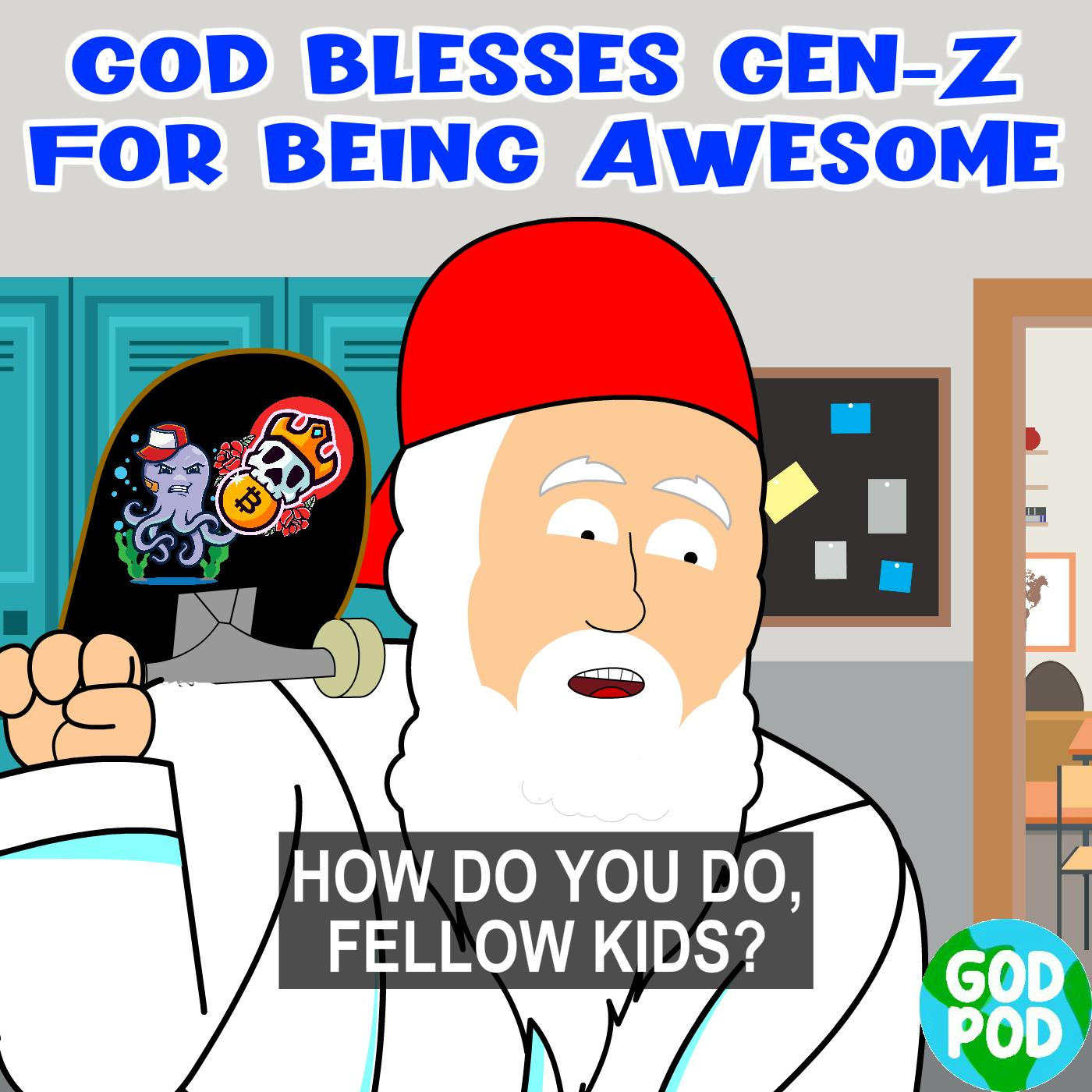 God Blesses Gen-Z For Being Awesome