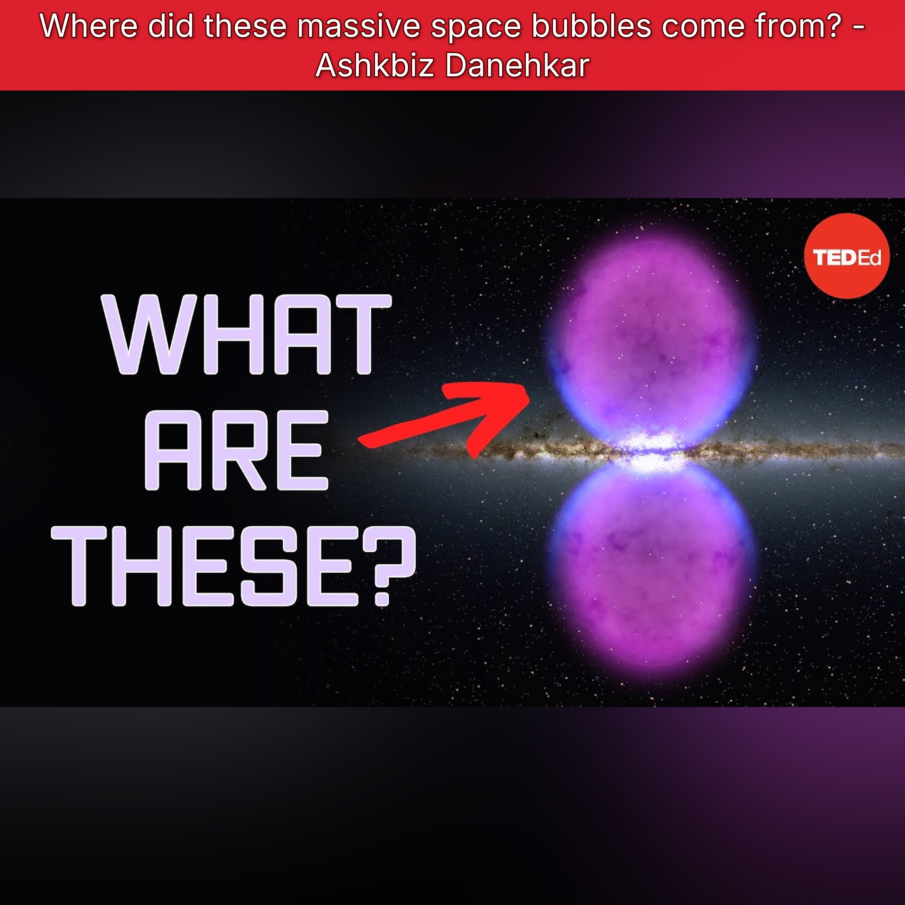 Where did these massive space bubbles come from? - Ashkbiz Danehkar episode artwork