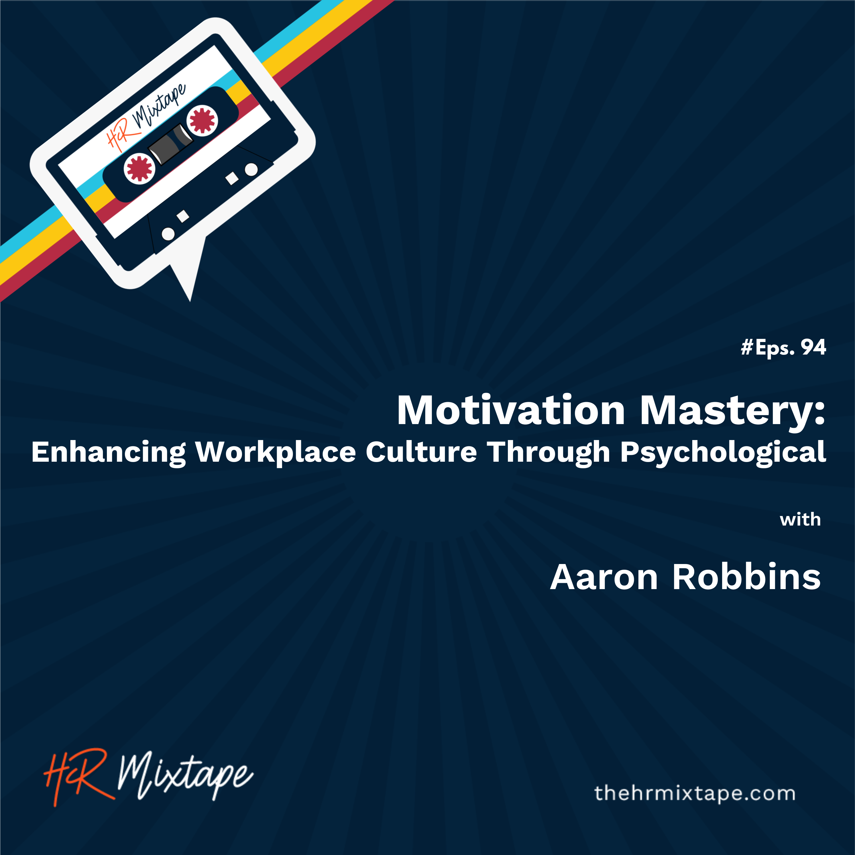 Motivation Mastery: Enhancing Workplace Culture Through Psychological with Aaron Robbins episode artwork