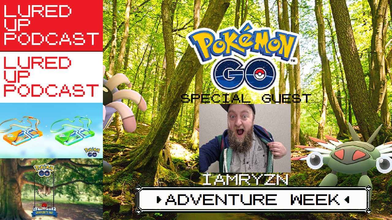 LURED UP 82 - Adventure Week - POKÉMON GO PODCAST episode artwork