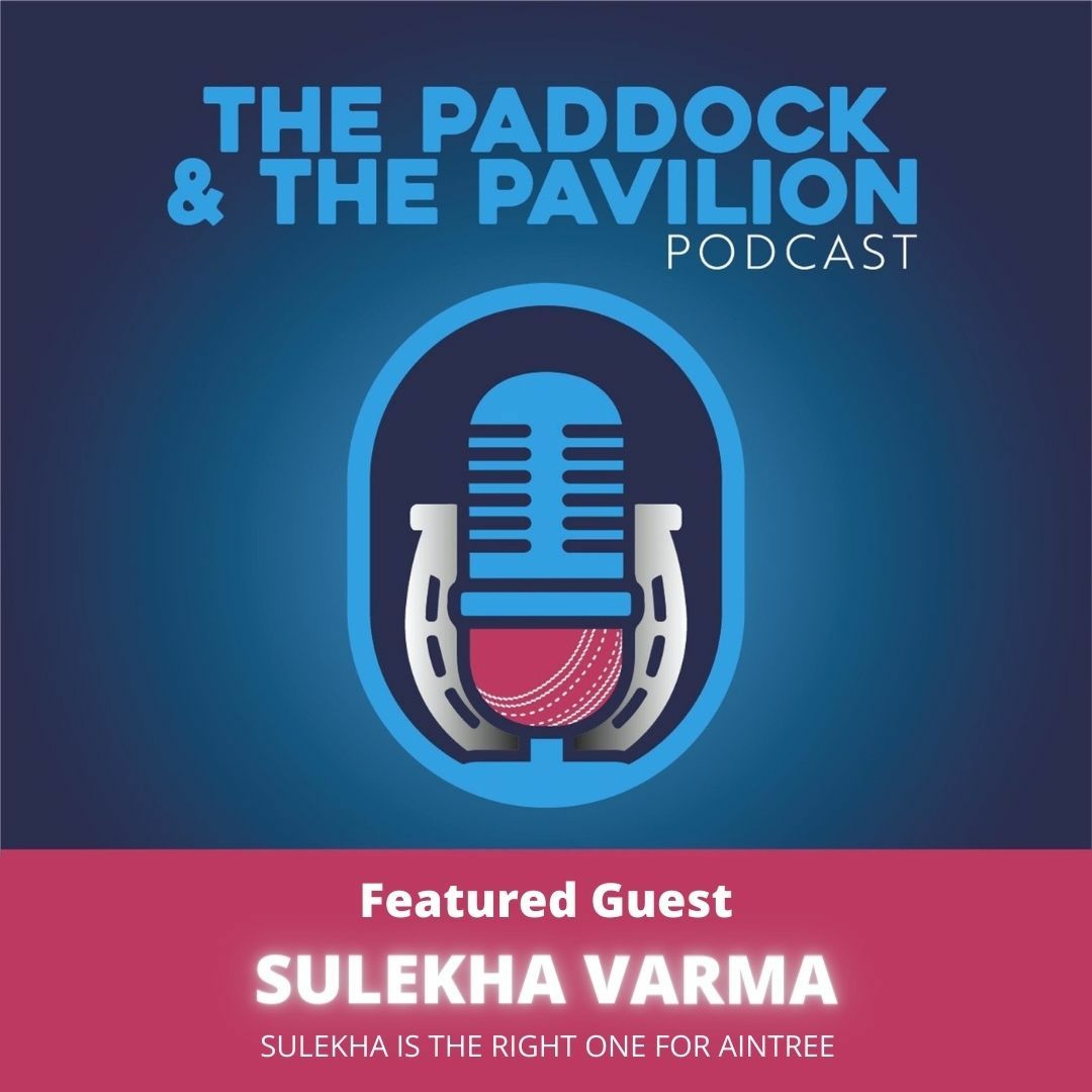 The Paddock and The Pavilion - The Horse Racing and Cricket Podcast