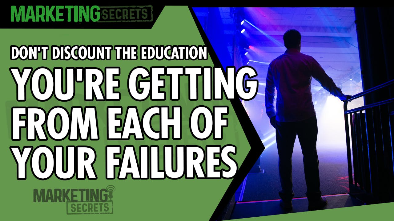 Don't Discount The Education You're Getting From Each Of Your Failures