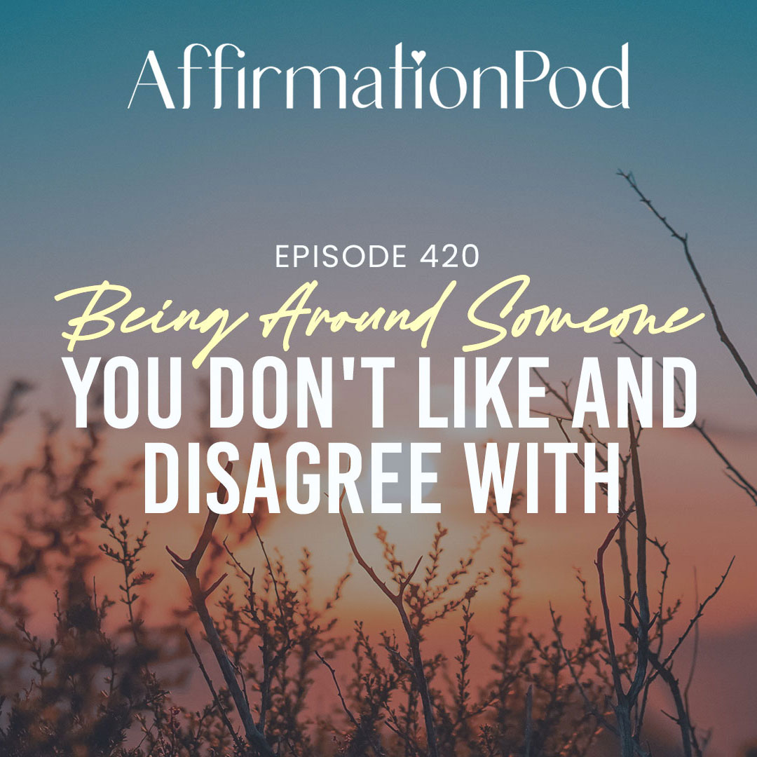 Being Around Someone You Don't Like and Disagree With