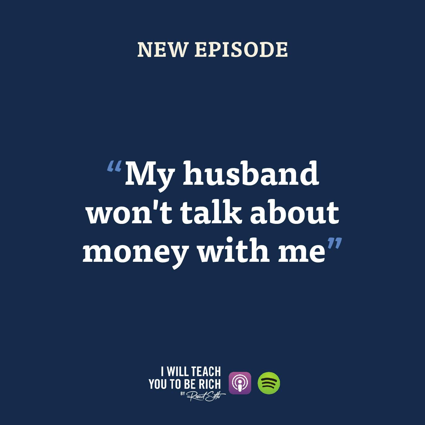 12. ”My husband won’t talk about money with me”