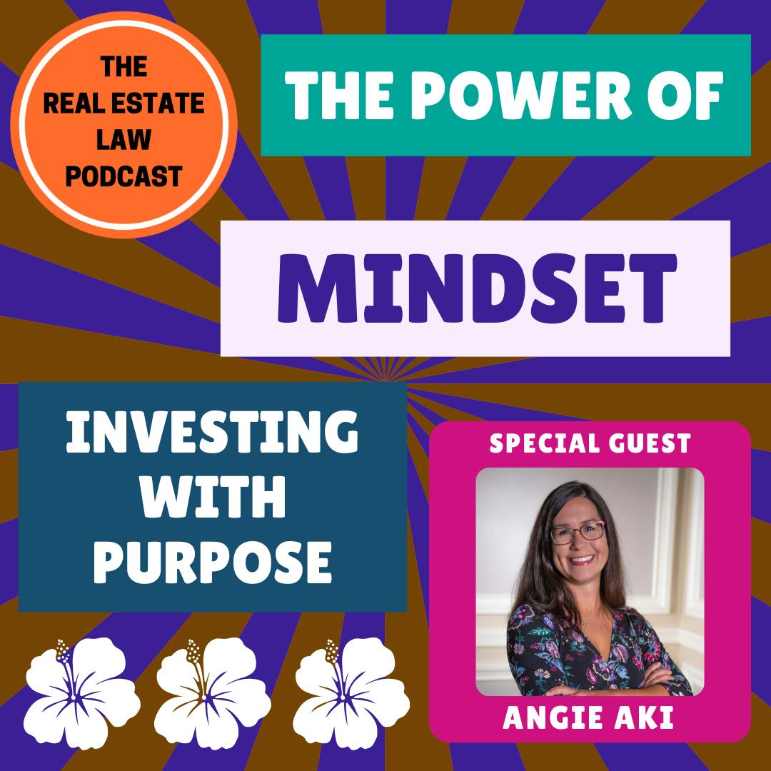 The Power of Mindset and Investing with Purpose - Angie Aki's Inspiring Real Estate Journey