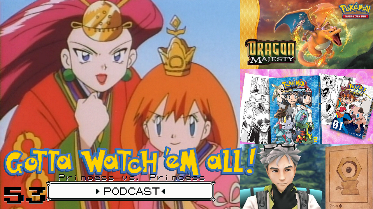 GOTTA WATCH'EM ALL 53 - Princess vs. Princess - POKéMON PODCAST episode artwork