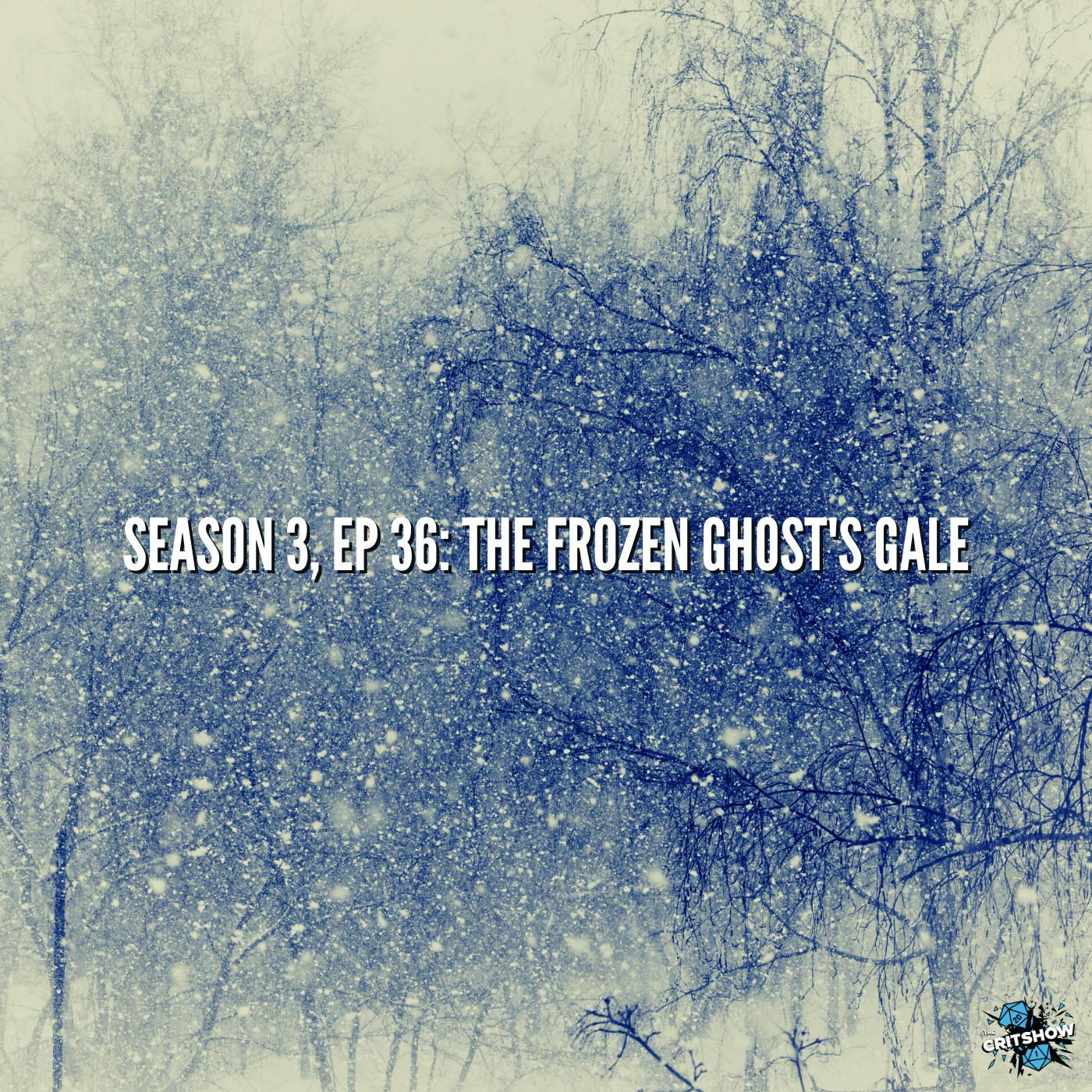 The Frozen Ghost’s Gale (S3, E36)