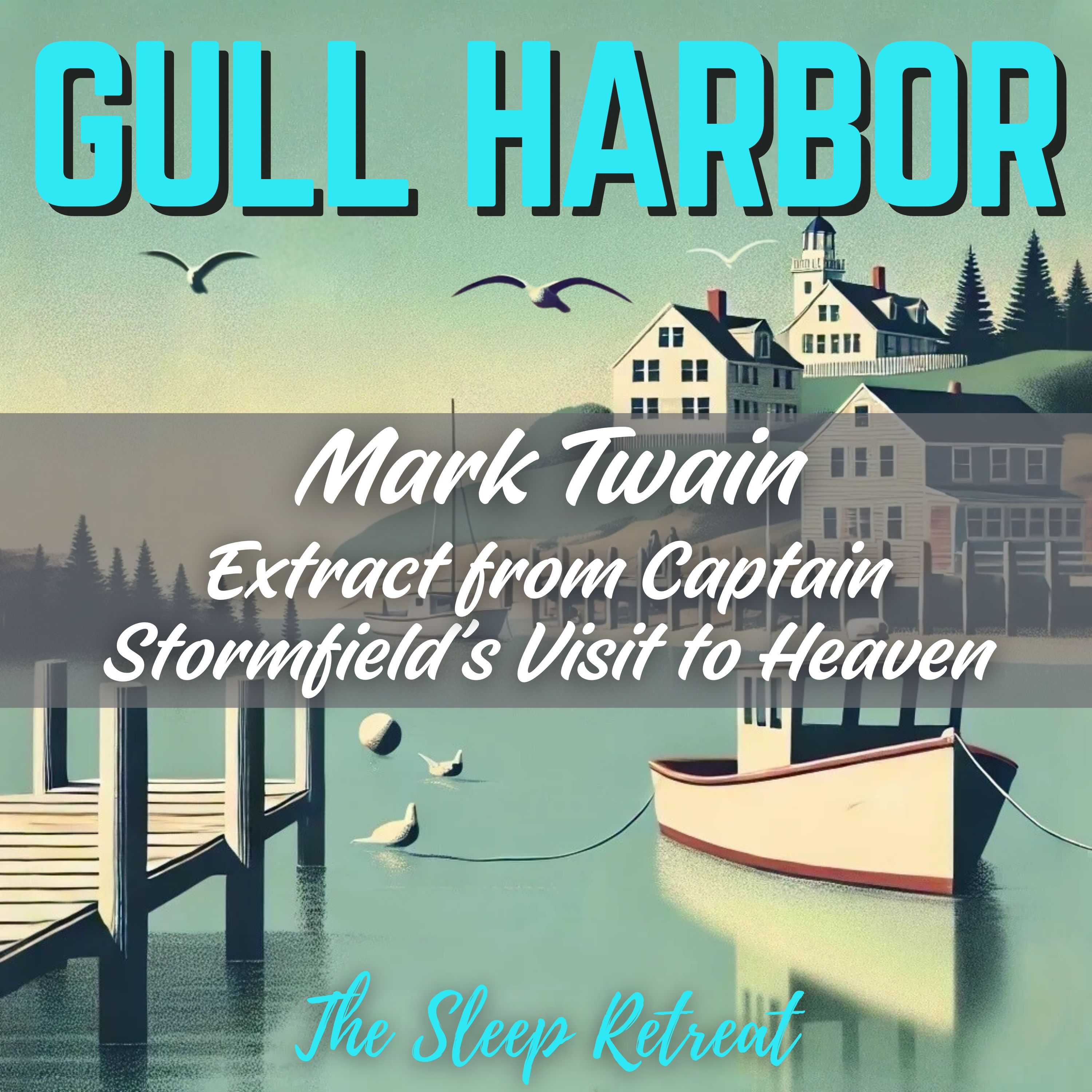 Gull Harbor: Mark Twain Sleep Story – Extract from Captain Stormfield’s Visit to Heaven