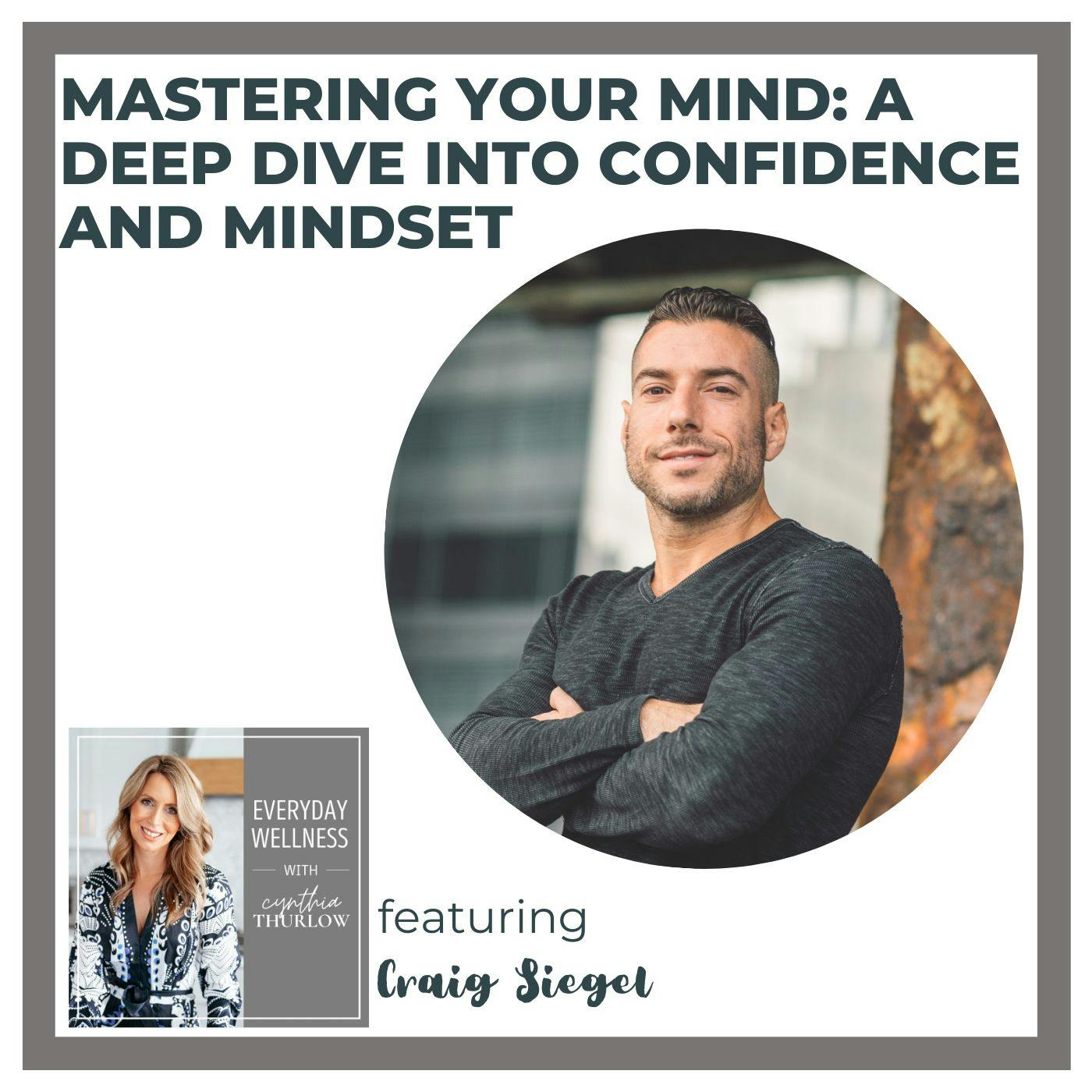 Ep. 341 Mastering Your Mind: A Deep Dive into Confidence and Mindset with Craig Siegel