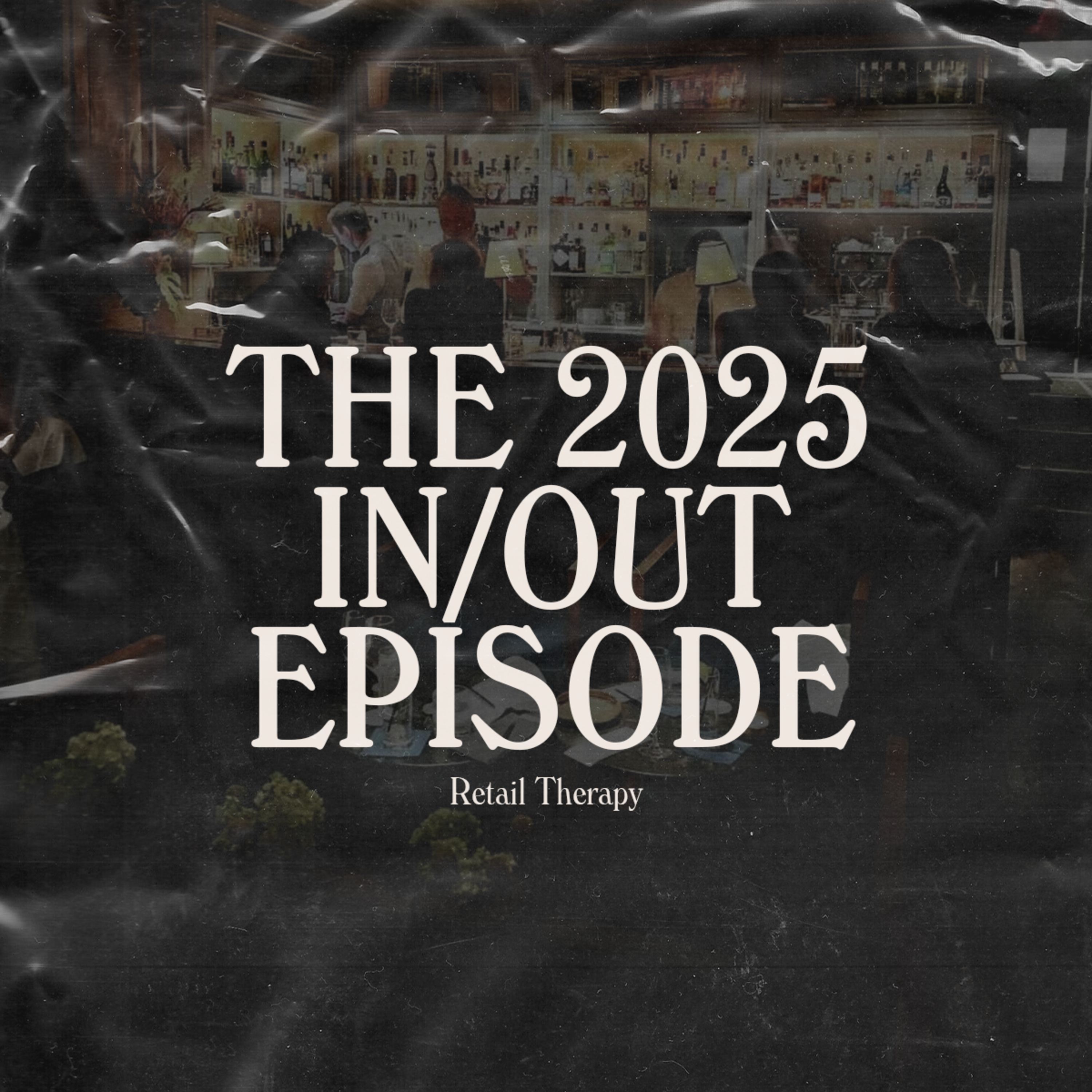 Retail Therapy 100: The 2025 In/Out Episode episode artwork