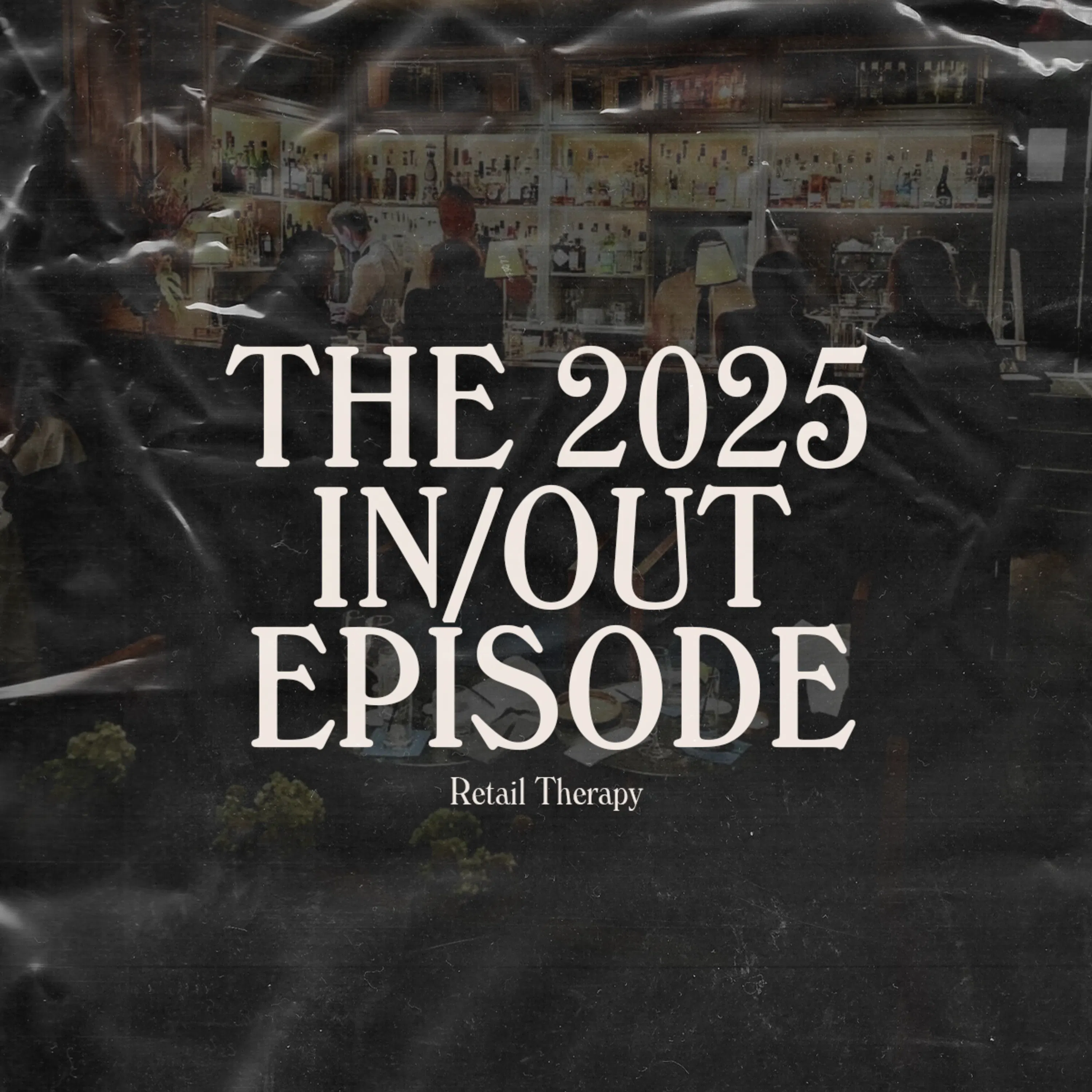 Retail Therapy 100: The 2025 In/Out Episode