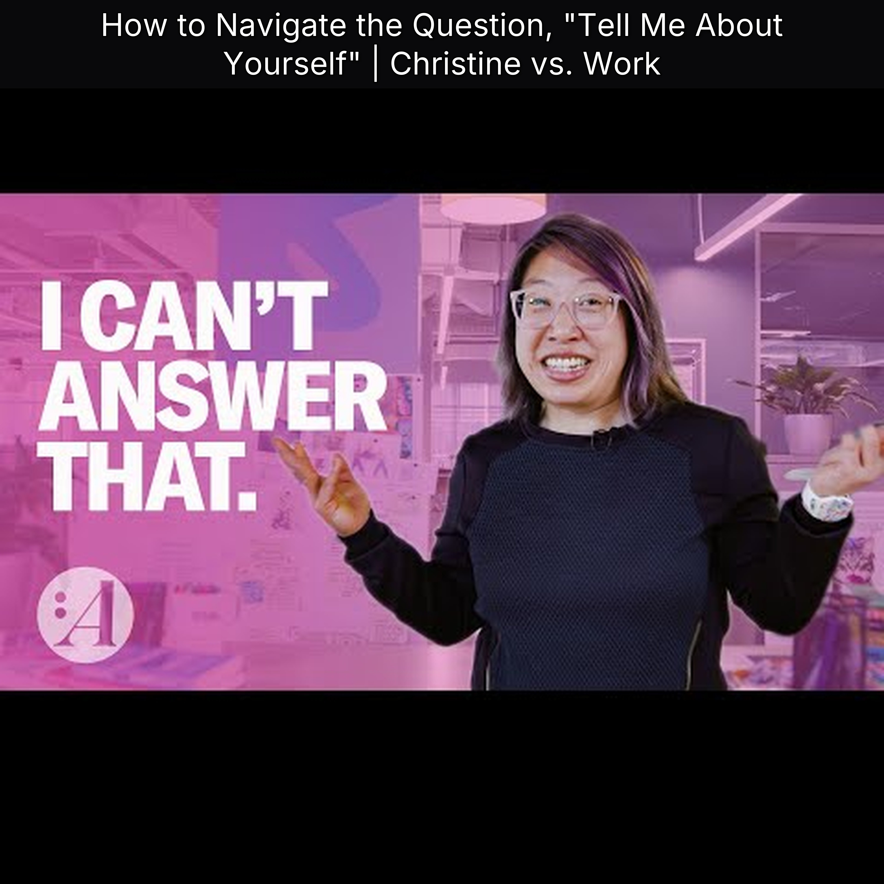 How to Navigate the Question, "Tell Me About Yourself" | Christine vs. Work