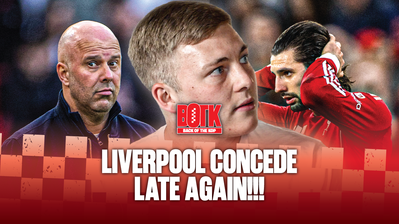 Back of The Kop (Episode 26) - Liverpool concede late AGAIN!!!