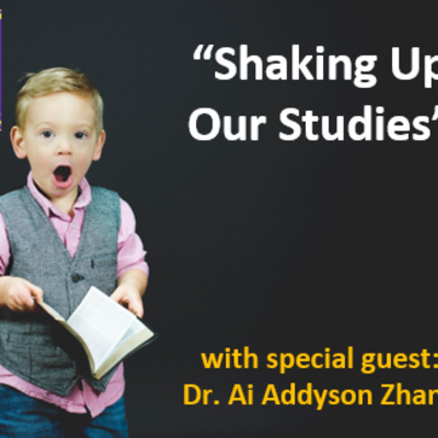 Ep. 32 - Time to Come Alive: "Shaking Up Our Studies” with special guest: Dr. Ai Addyson Zhang, entrepreneur, consultant and host of "Classr episode artwork