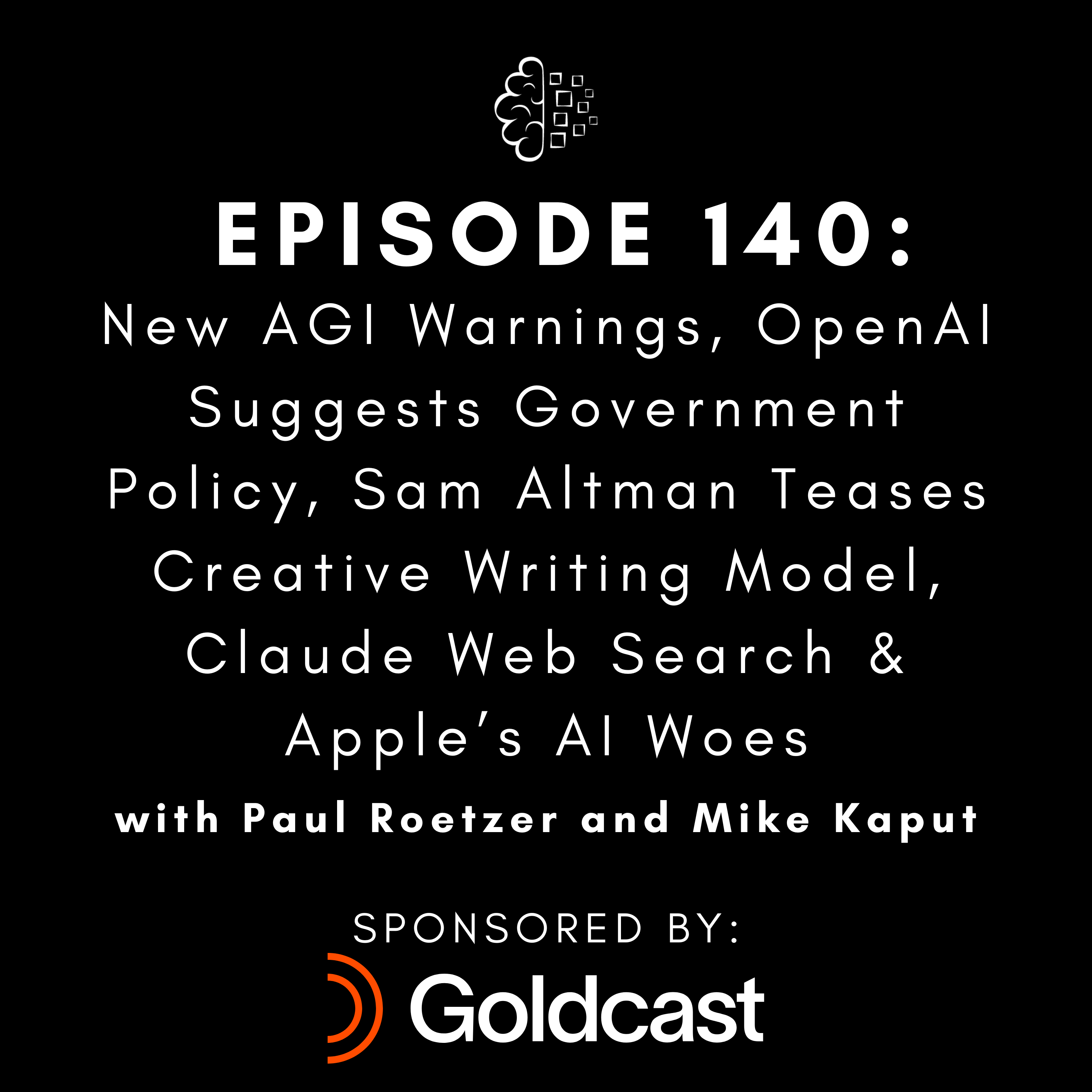 #140: New AGI Warnings, OpenAI Suggests Government Policy, Sam Altman Teases Creative Writing Model, Claude Web Search & Apple’s AI Woes