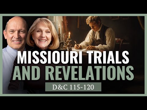 D&C 115-120 I Trials in Missouri & Apostolic Mission to Great Britain I Lynne Hilton Wilson