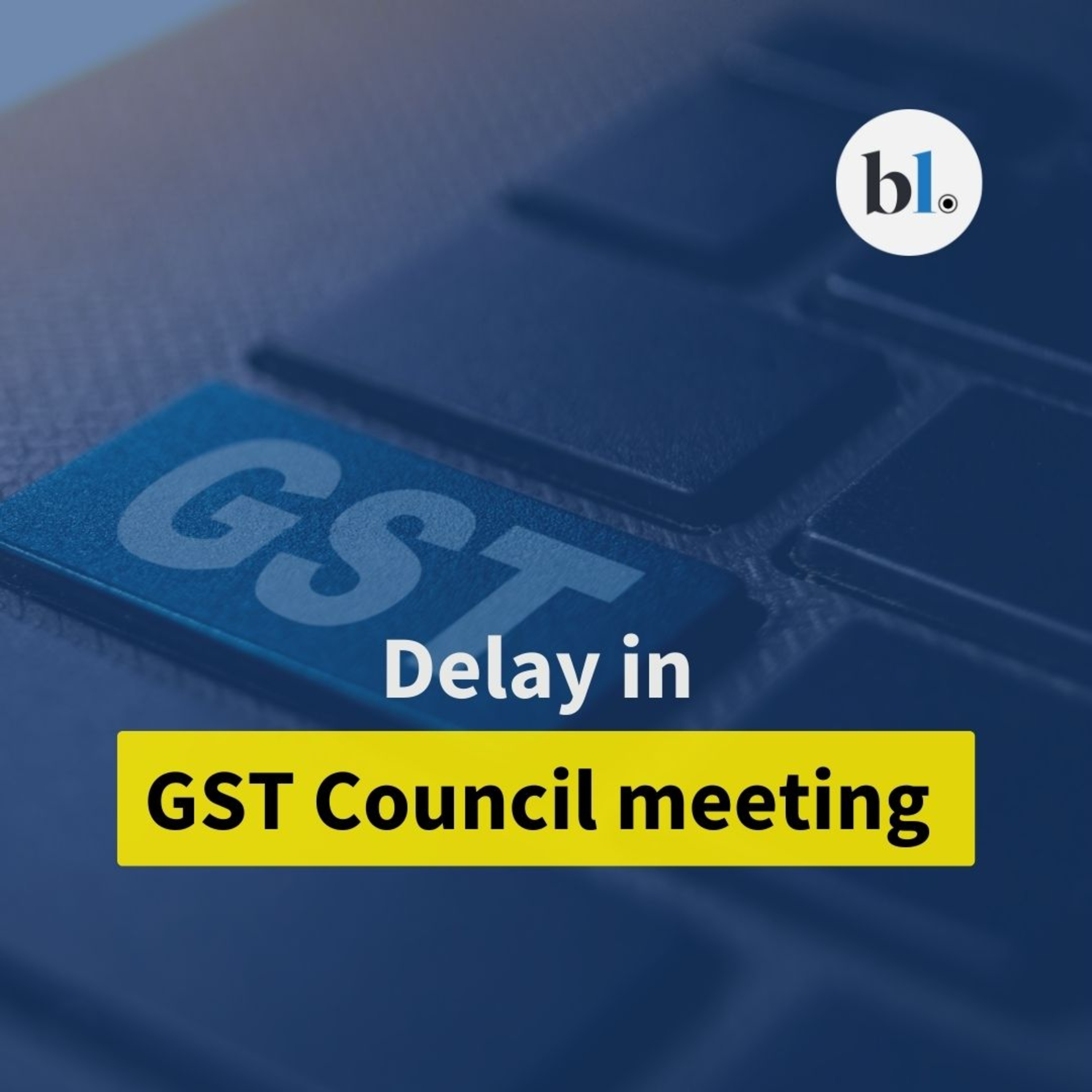 Why is there a delay in the upcoming GST Council meeting? episode artwork
