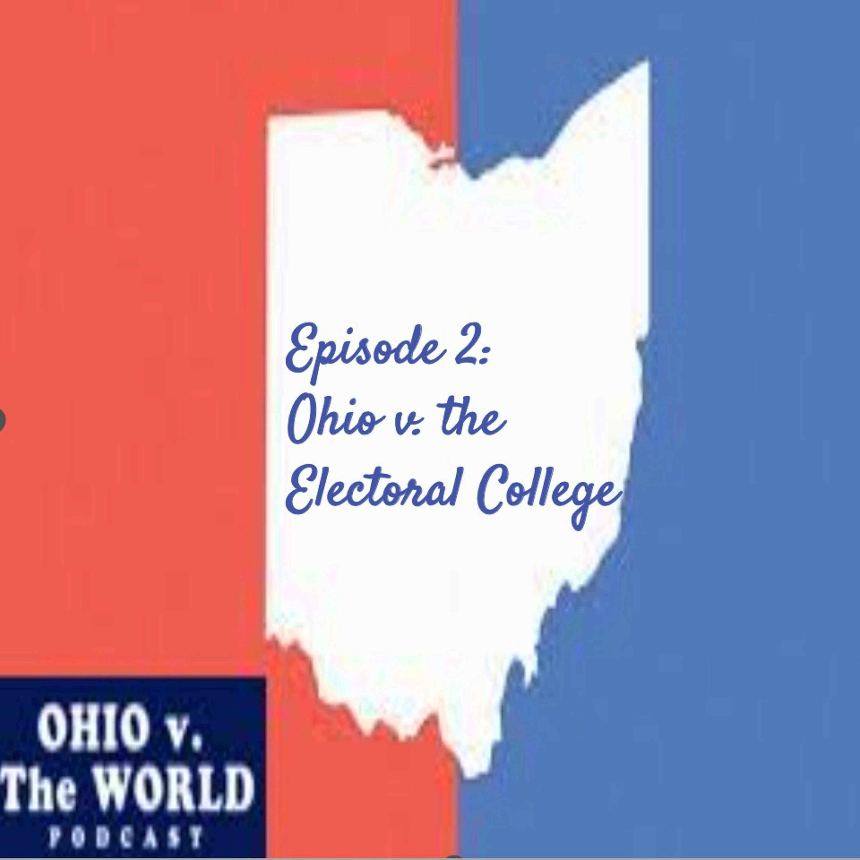 Episode 2: Ohio v. the Electoral College (Why Ohio picks the president)