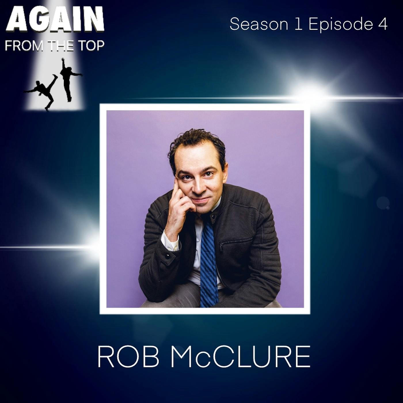 S1/Ep4: ROB McCLURE! WHAT CAN’T THIS MAN DO?