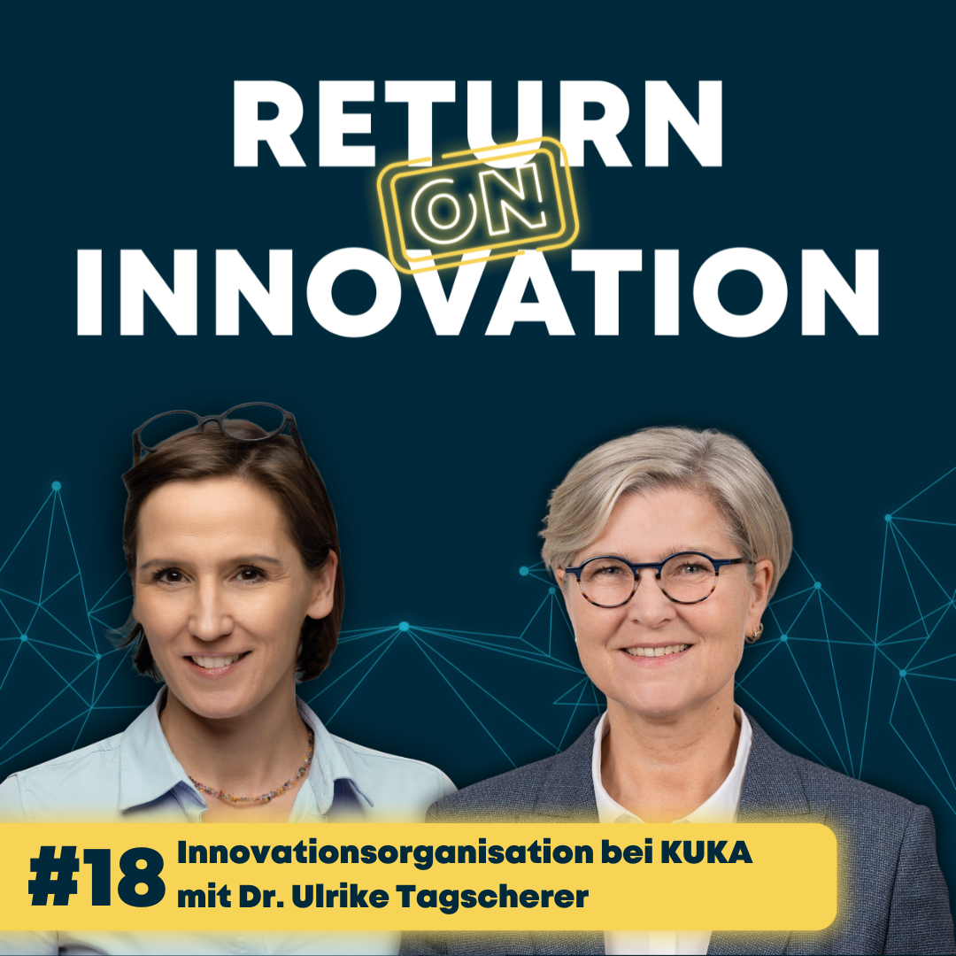 Innovationsorganisation bei KUKA mit Dr. Ulrike Tagscherer: Wie Mixed Reality, Kundenvalidierung und klare Governance Ideen in die Serie bringt (#018)