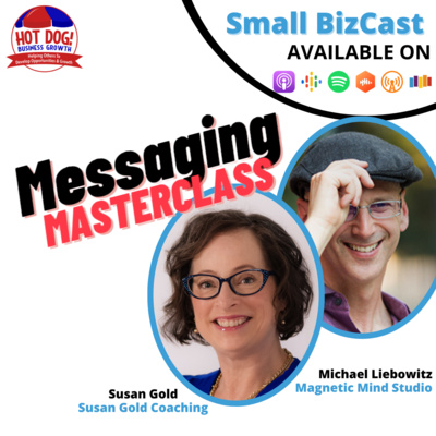 51 - Messaging Masterclass | Michael Liebowitz, Magnetic Mind Studios and Susan Gold, Susan Gold Coaching episode artwork