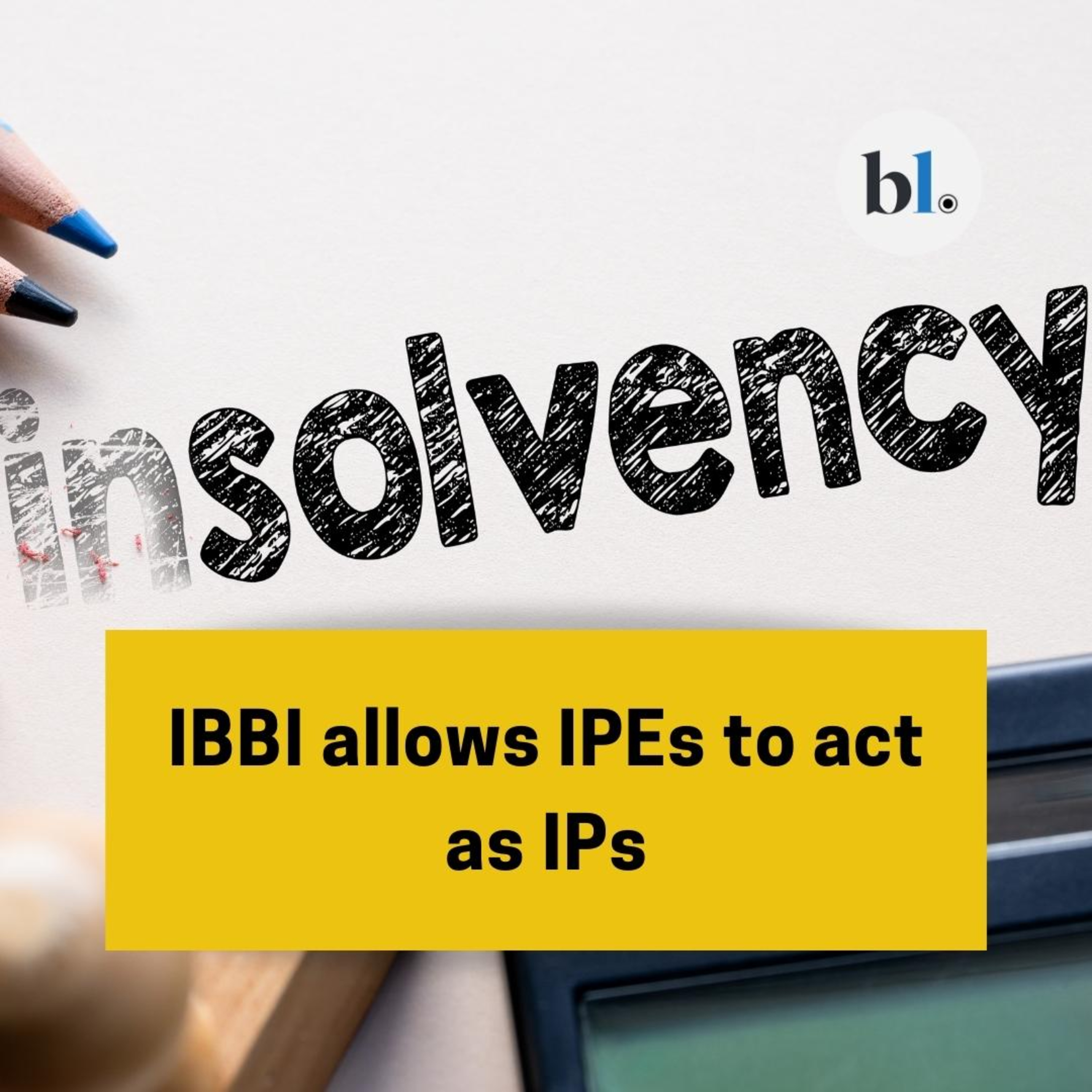 IBBI allows IPEs to act as IPs episode artwork