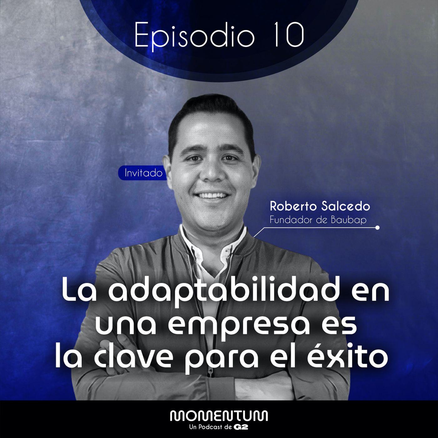 10: Portfolio Talks | La adaptabilidad en una empresa es la clave para el éxito | Roberto Salcedo - Baubap episode artwork