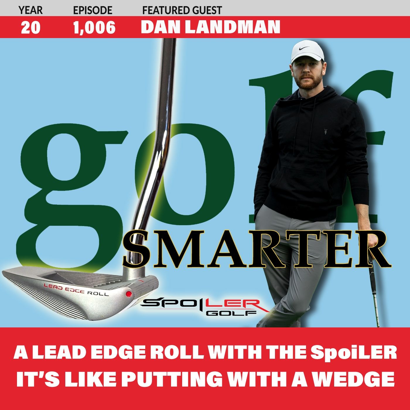 Get a Lead Edge Roll With The SpoiLER Putter: Like Putting With a Wedge with Inventor Dan Landman episode artwork