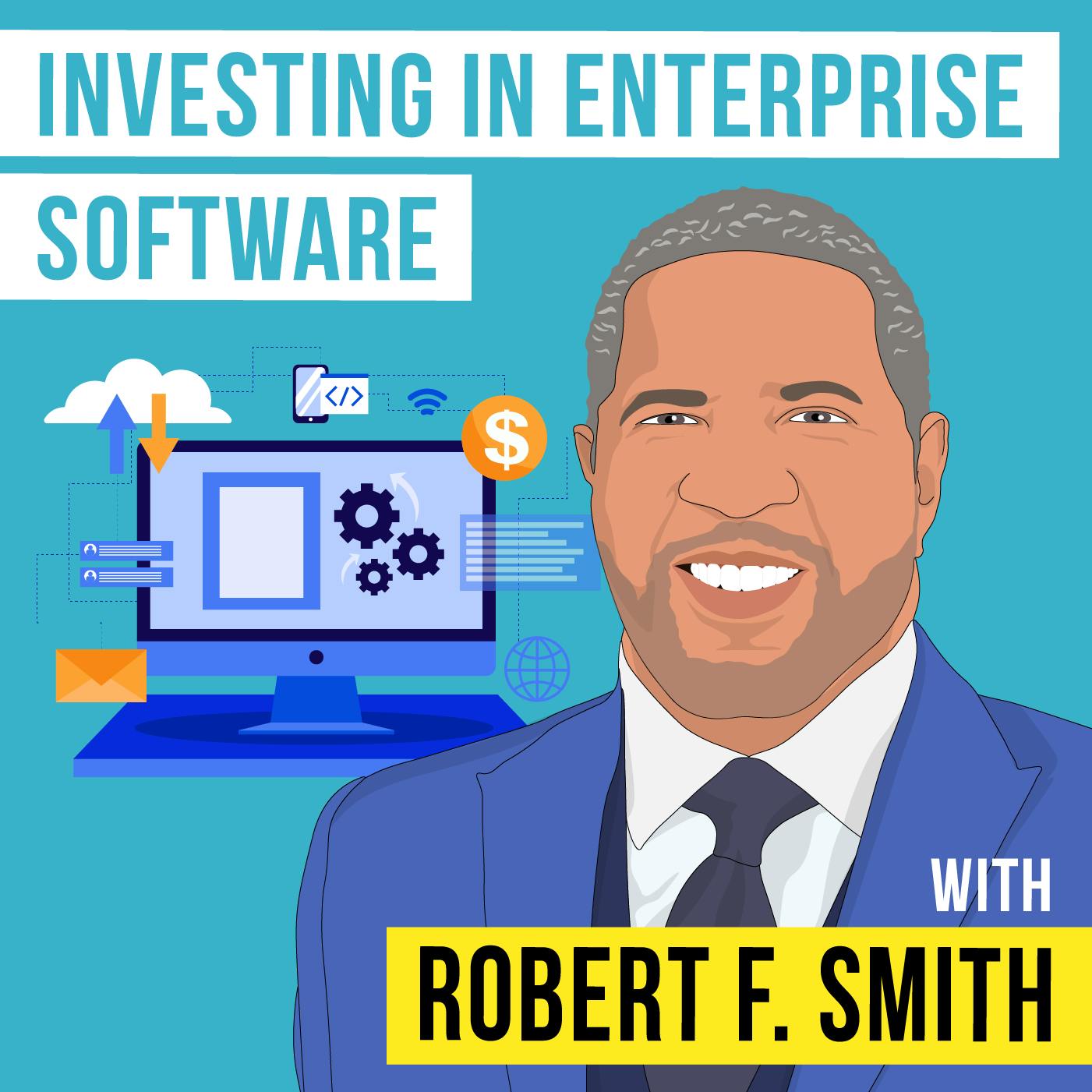 Robert Smith – Investing in Enterprise Software – [Invest Like the Best, EP.291]