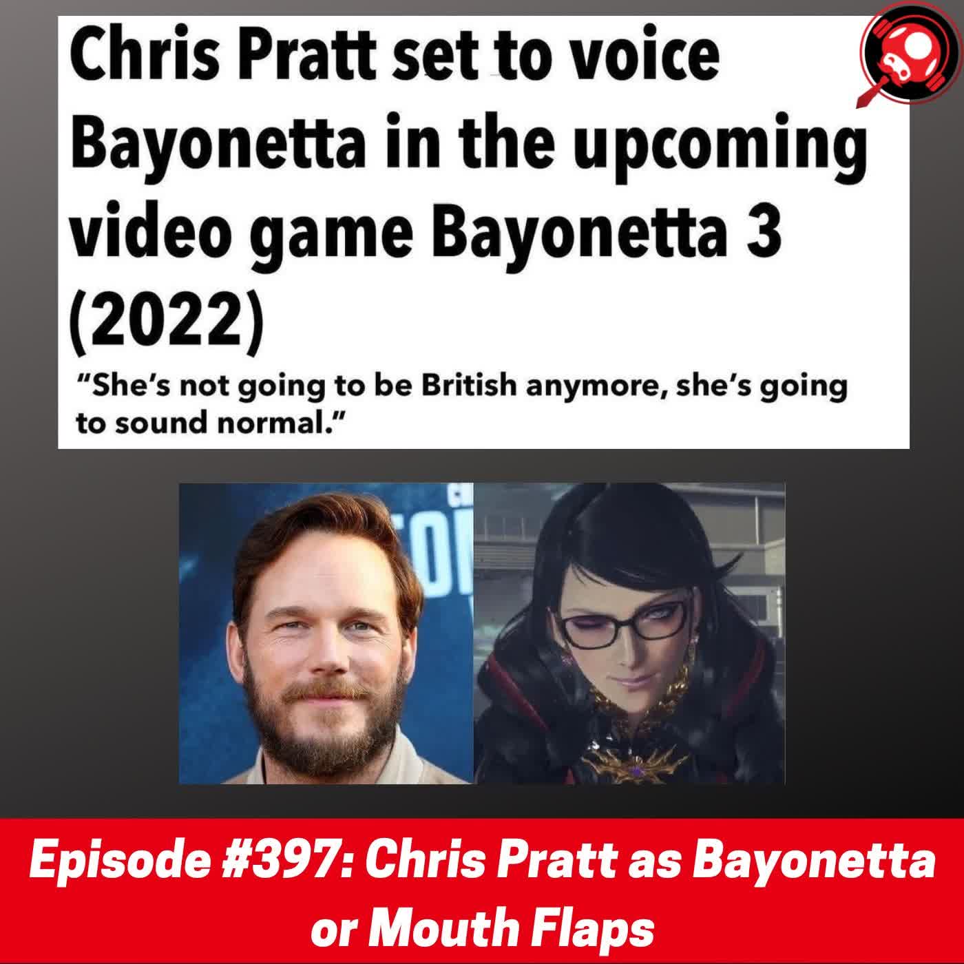 #397: Chris Pratt as Bayonetta or Mouth Flaps episode artwork