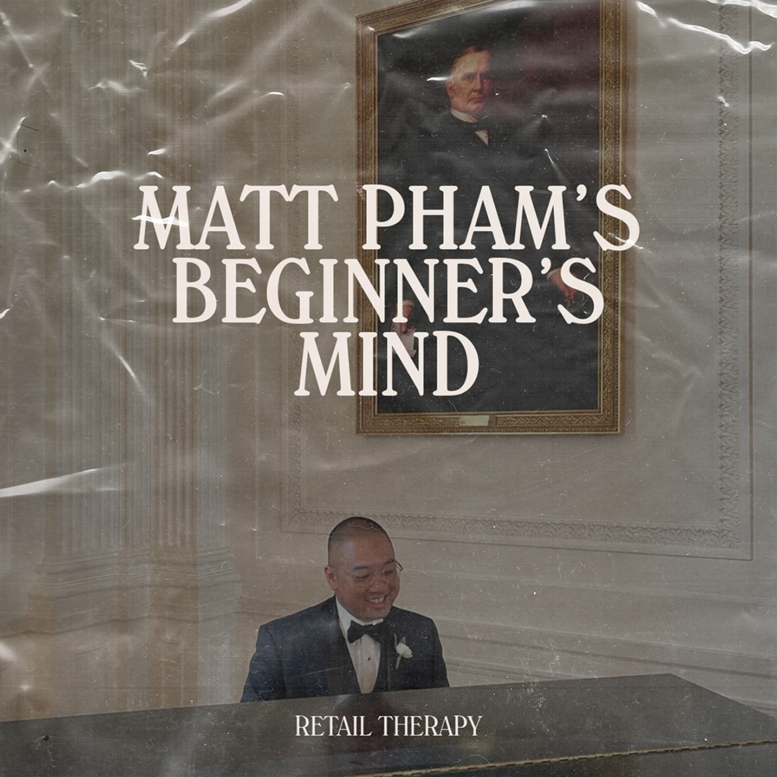Retail Therapy 099: Matt Pham’s Beginner’s Mind episode artwork