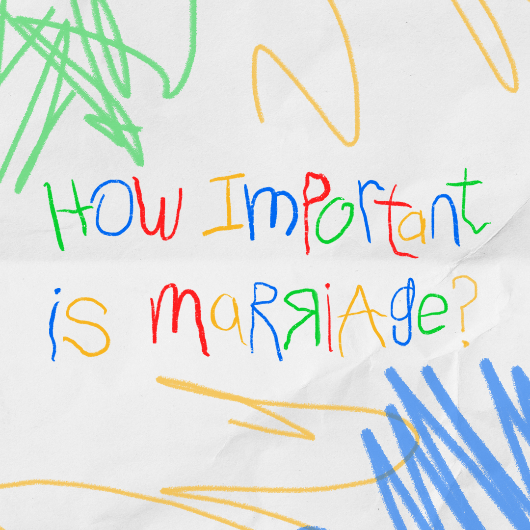 Ep 7: How Important is Marriage?