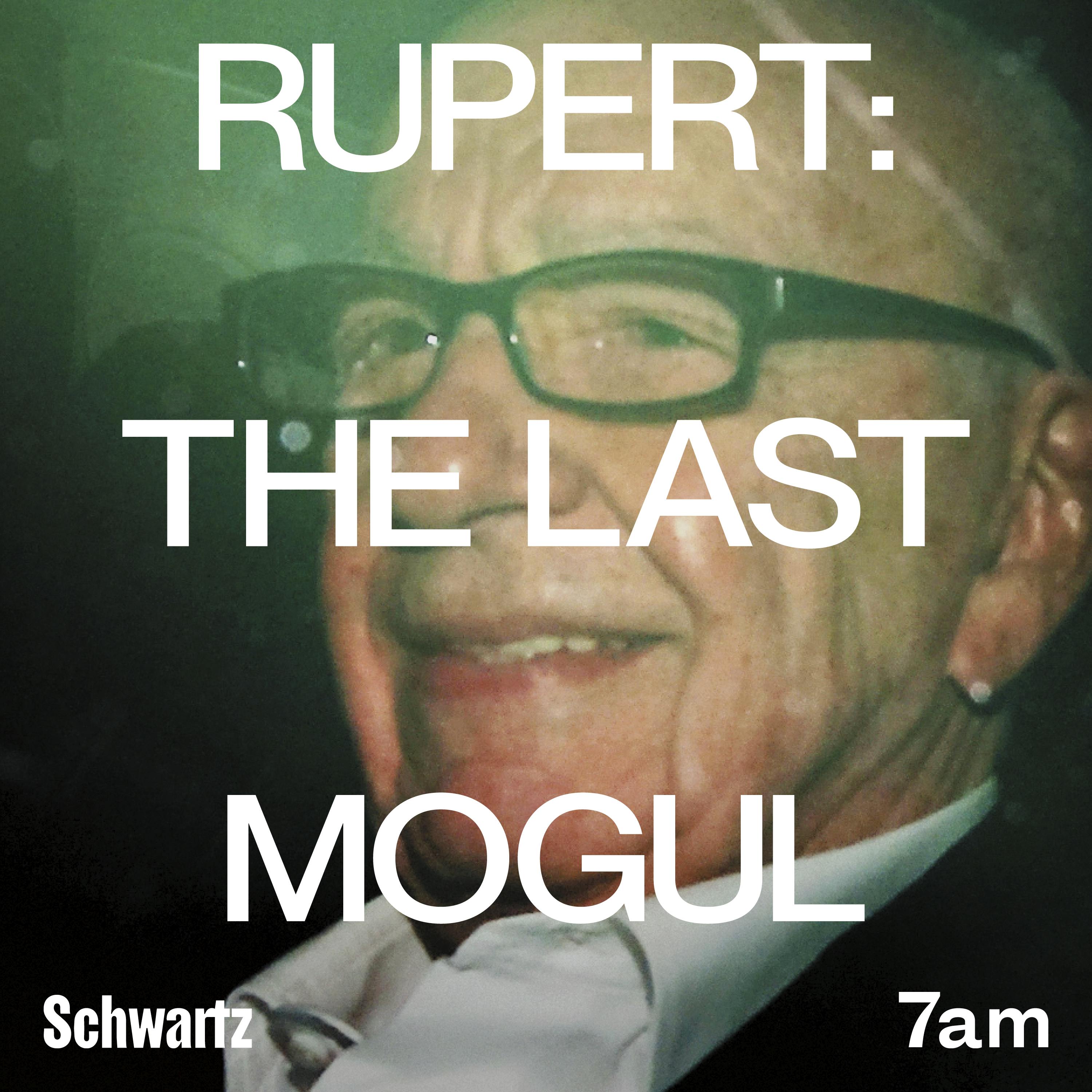 Rupert: The last mogul: There’s only one Rupert