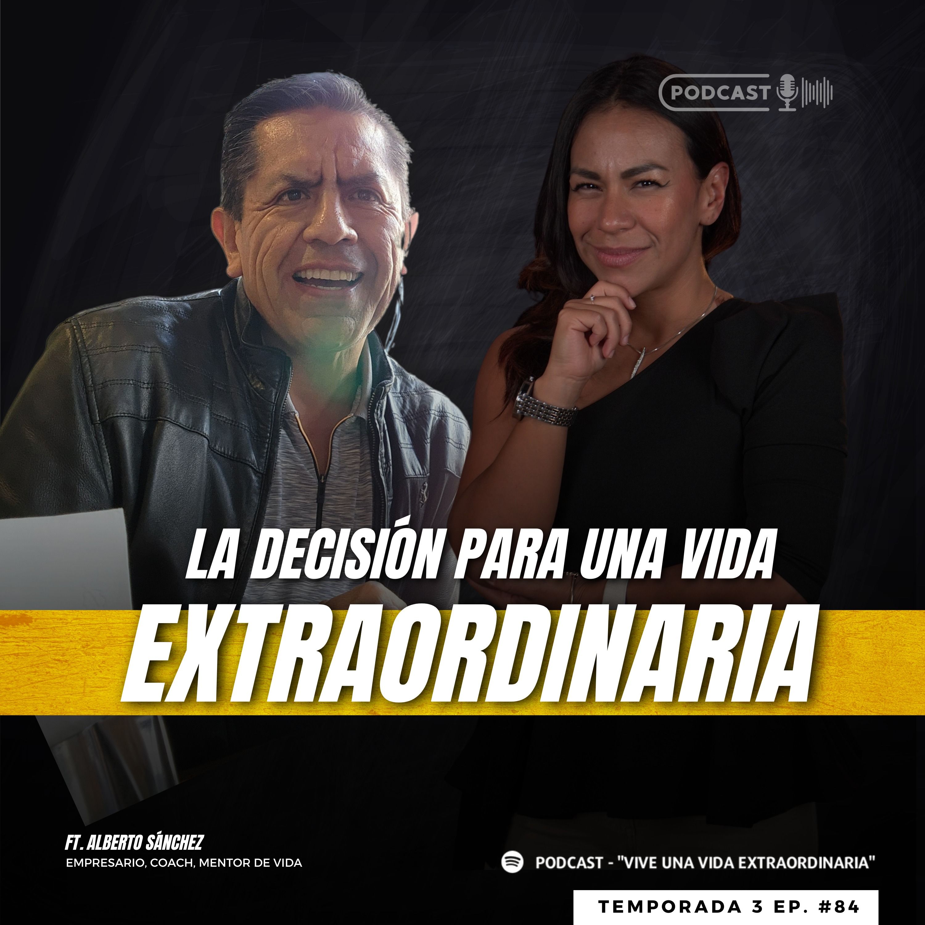 #84 La decisión para tu vida extraordinaria - Alberto Sánchez