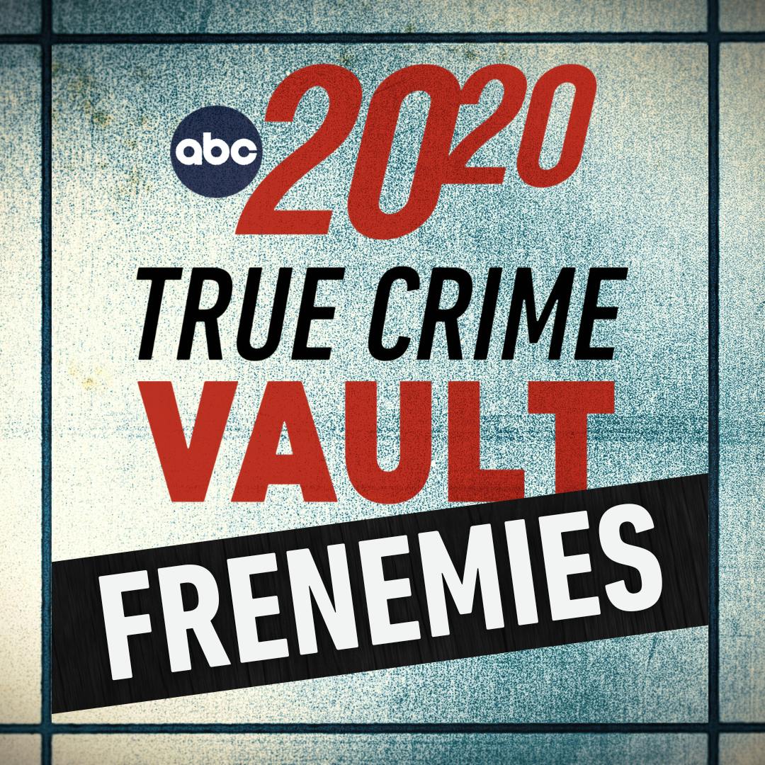 True Crime Vault: Frenemies