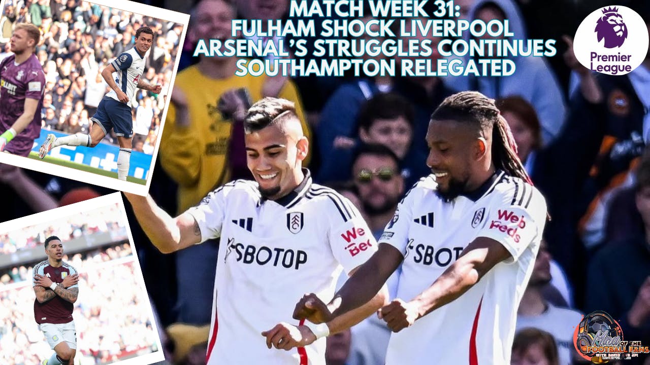 MATCH WEEK 31: FULHAM SHOCK CHAMPIONS-ELECT LIVERPOOL, ARSENAL DROP MORE POINTS, SOUTHAMPTON RELEGATED MATCH WEEK 31: FULHAM SHOCK CHAMPIONS-ELECT LIVERPOOL, ARSENAL DROP MORE POINTS, SOUTHAMPTON RELEGATED