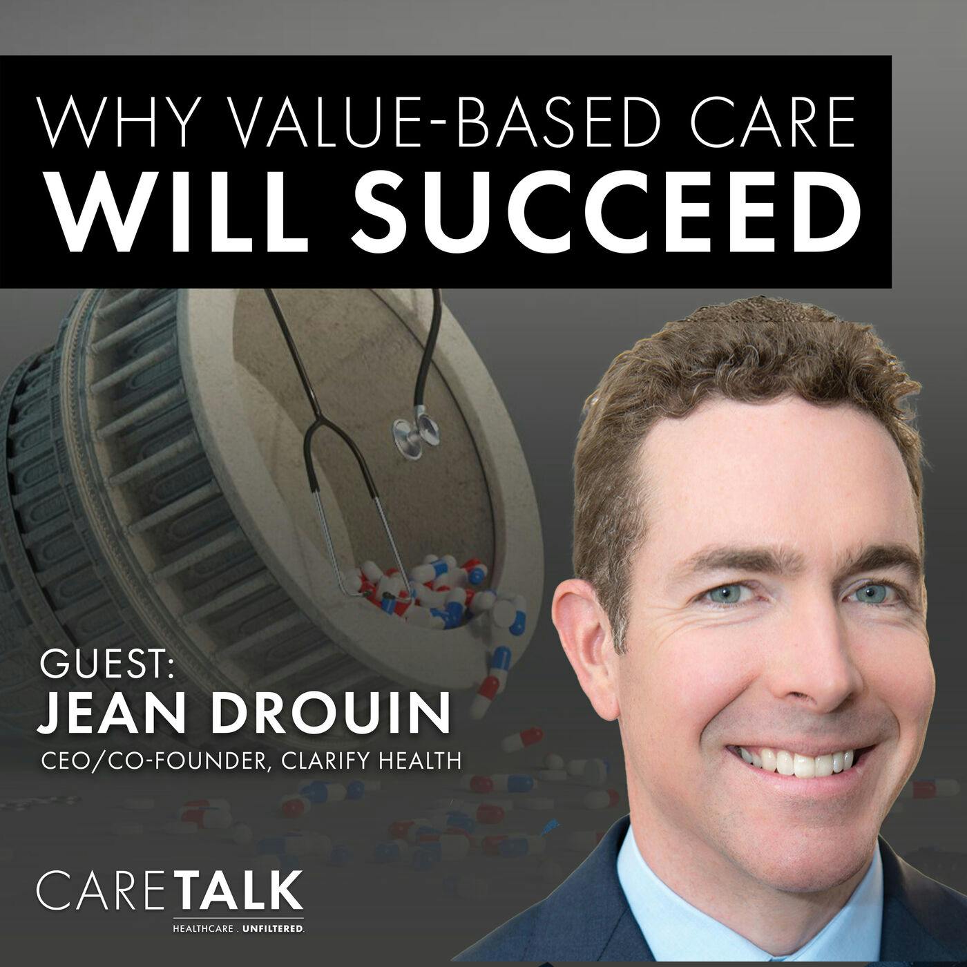 CareTalk: Jean Drouin on Why Value-Based Care Will Succeed