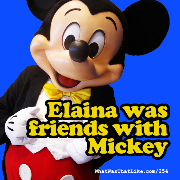 254: Elaina was friends with Mickey