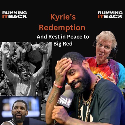 Kyrie's Redemption and RiP Big Red Kyrie's Redemption and RiP Big Red