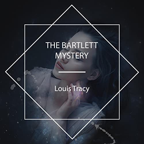The Bartlett Mystery by Louis Tracy ~ Full Audiobook