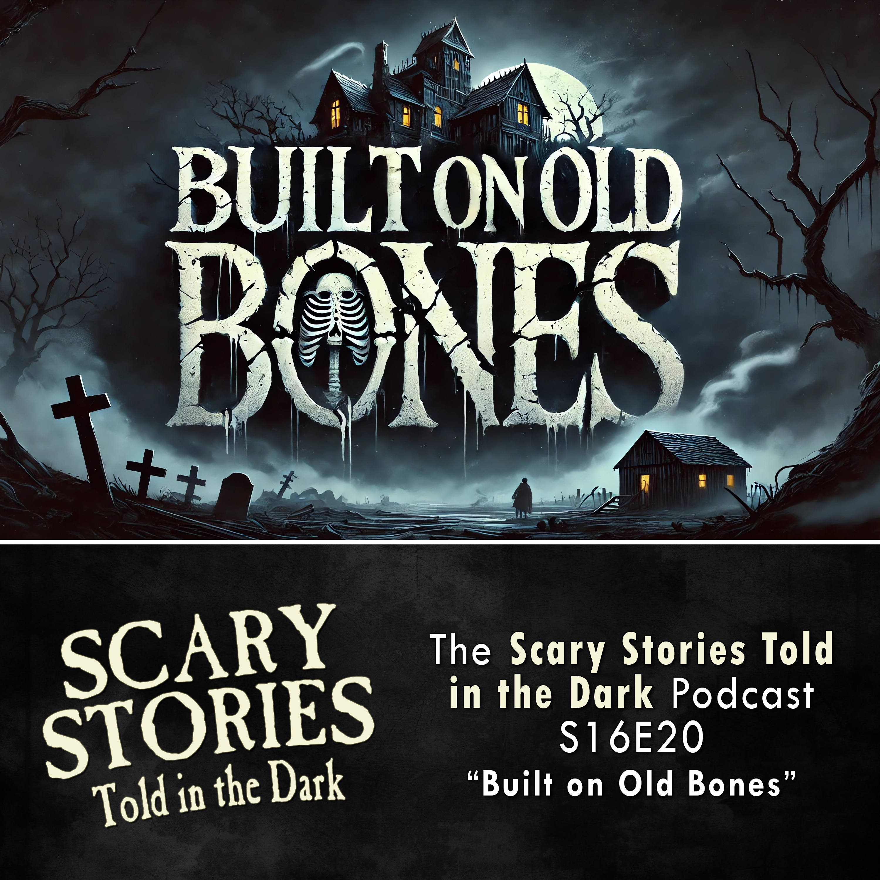 S16E20 - "Built on Old Bones" – Scary Stories Told in the Dark podcast episode