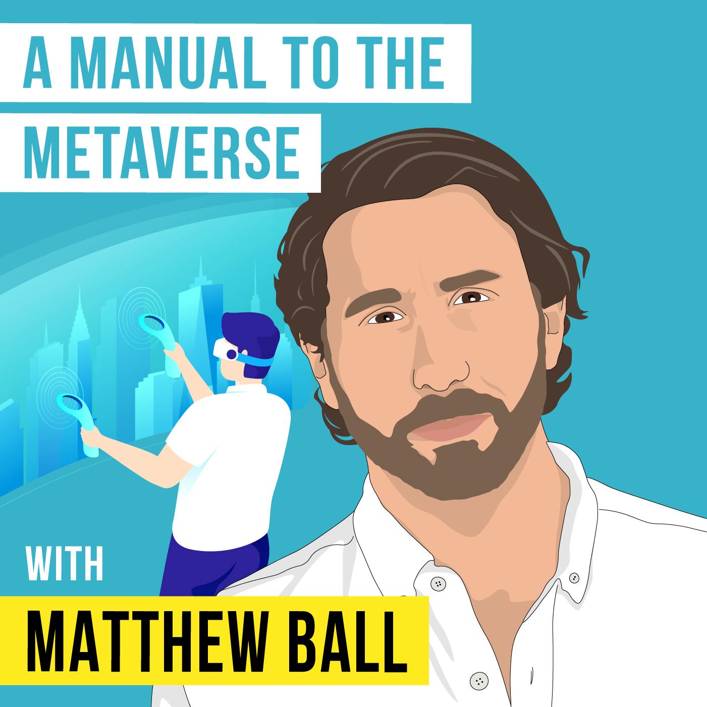 Matthew Ball – A Manual to The Metaverse – [Invest Like the Best, EP.286]